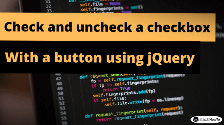 How To Check And Uncheck A Checkbox With A Button Using Jquery Stackhowto