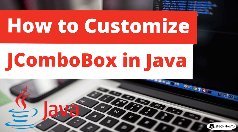 How To Customize JComboBox In Java StackHowTo