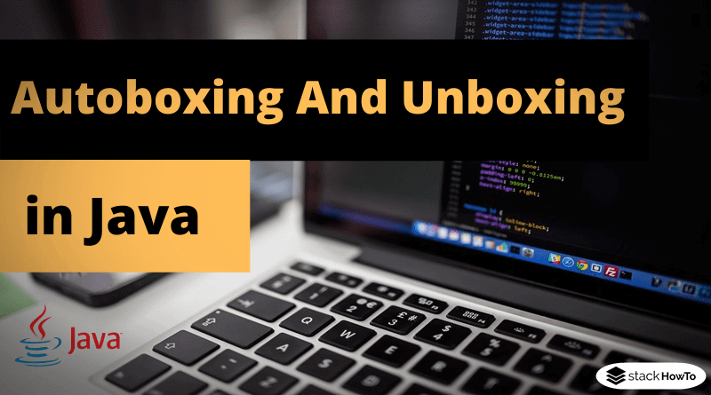 Autoboxing and Autounboxing in Java