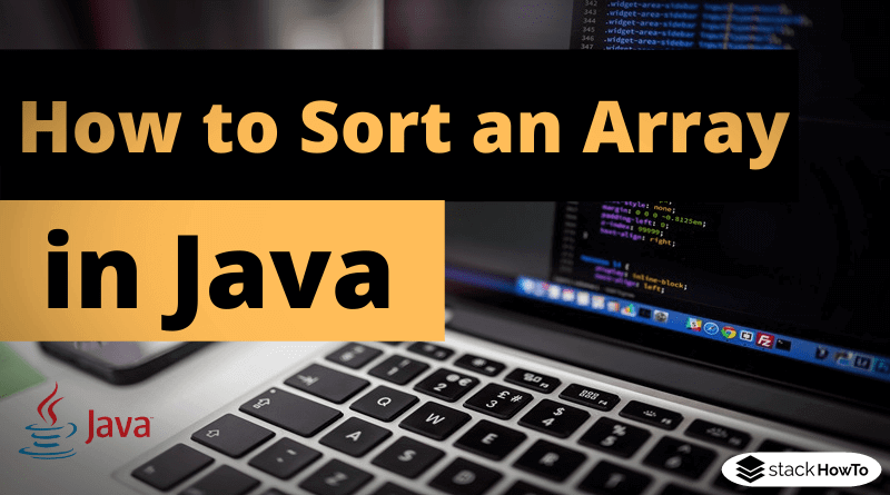 How To Sort An Array In Java - StackHowTo