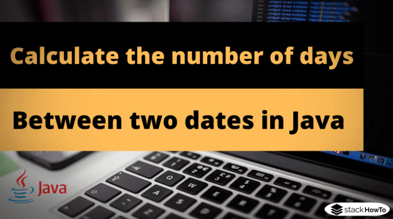 How To Calculate A Number Of Days Between Two Dates In Java - StackHowTo