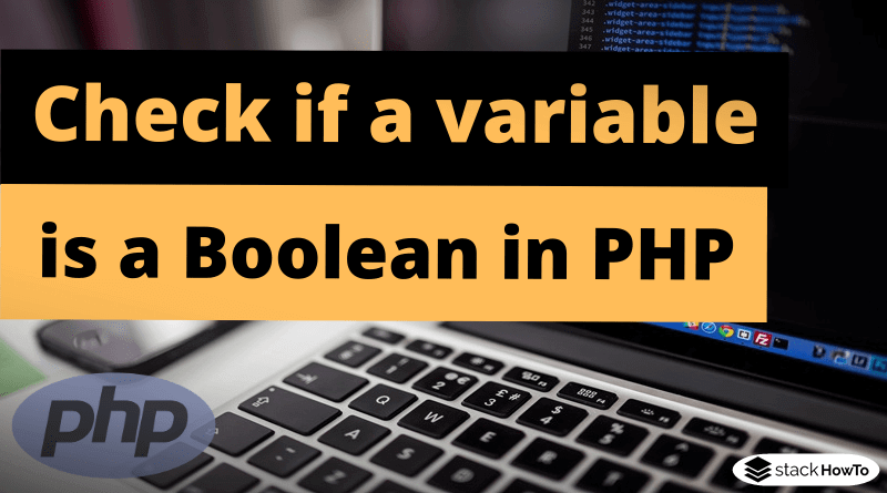 How to check if a variable is a Boolean in PHP