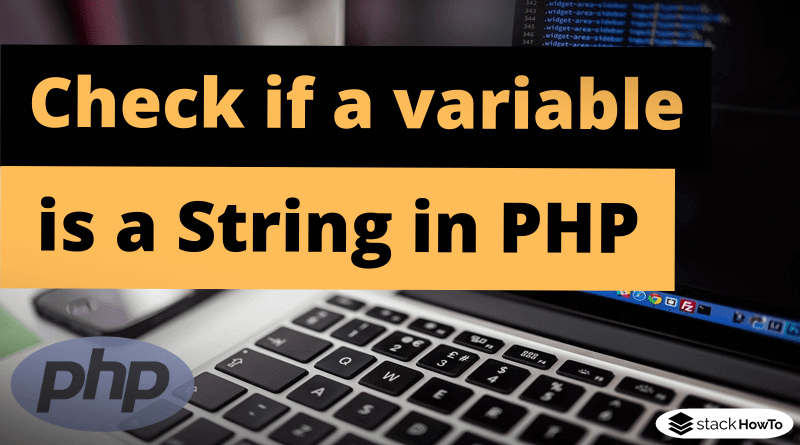 How to check if a variable is a String in PHP