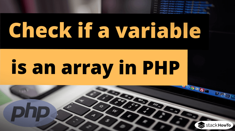 How to check if a variable is an array in PHP