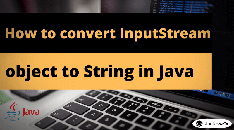 How to convert InputStream object to String in Java
