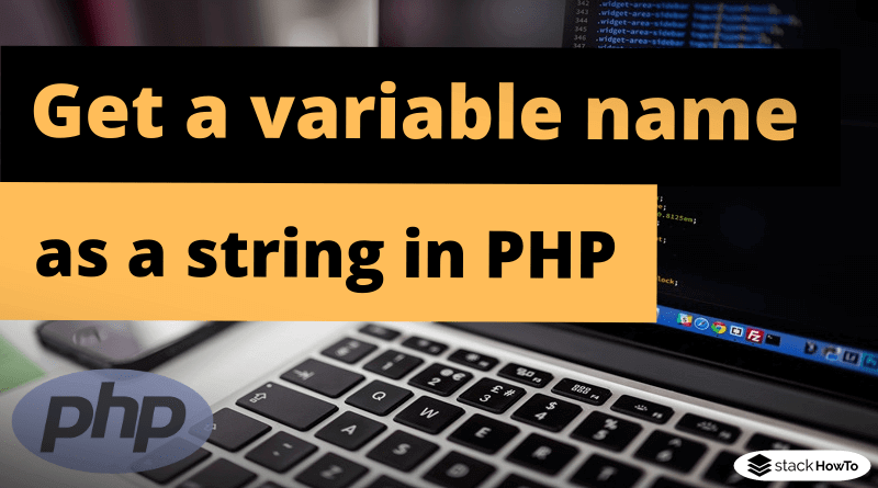 How to get a variable name as a string in PHP