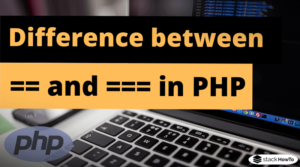 What is the difference between == and === in PHP - StackHowTo