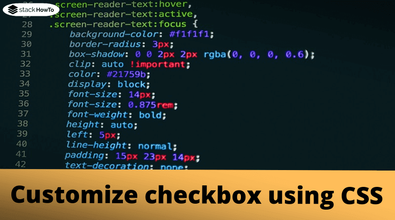 Customize Checkbox Using CSS - StackHowTo