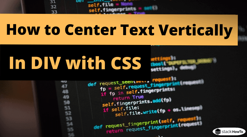 How To Center Text Vertically In DIV With CSS StackHowTo