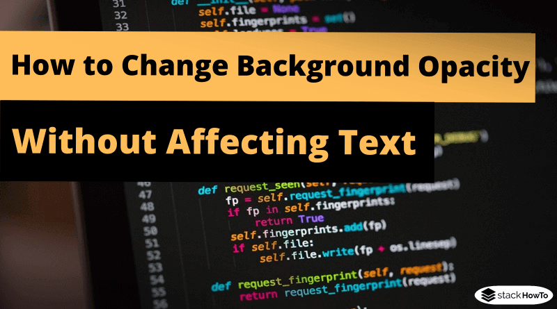 How To Change Background Opacity Without Affecting Text Stackhowto