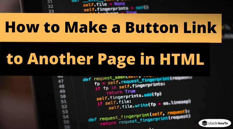 How to Make a Button Link to Another Page in HTML StackHowTo