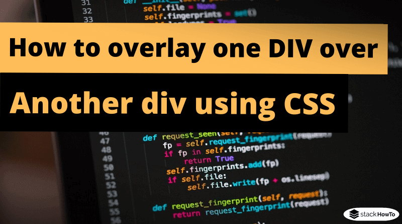 how-to-overlay-one-div-over-another-div-using-css