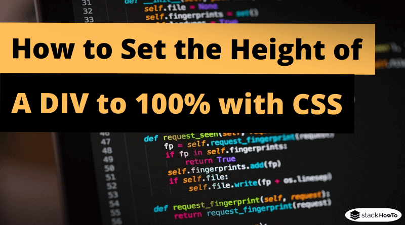 How To Set The Height Of A Div To 100 With Css Stackhowto