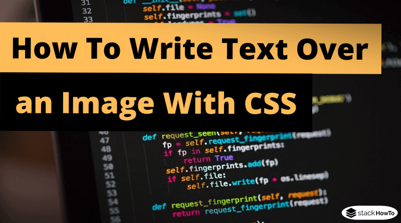 how-to-write-text-over-an-image-in-html-with-css-stackhowto
