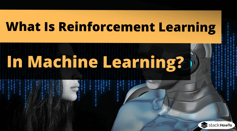 What Is Reinforcement Learning In Machine Learning? - StackHowTo
