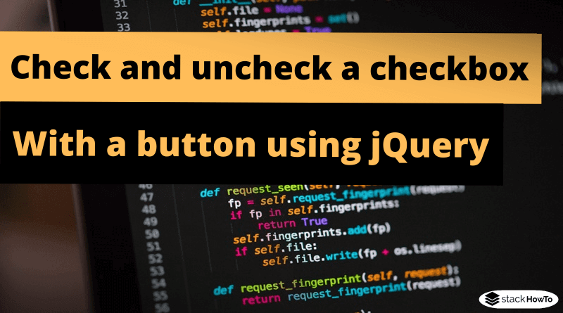 how-to-check-and-uncheck-a-checkbox-with-a-button-using-jquery