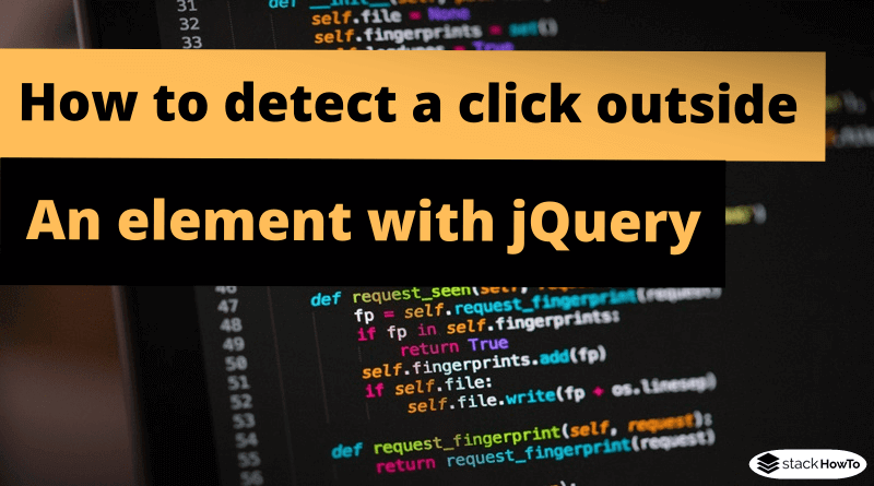 how-to-detect-a-click-outside-an-element-with-jquery