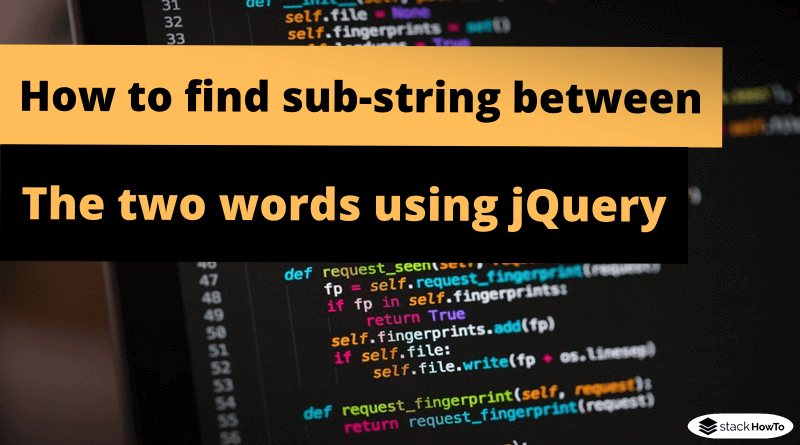 how-to-find-sub-string-between-the-two-words-using-jquery