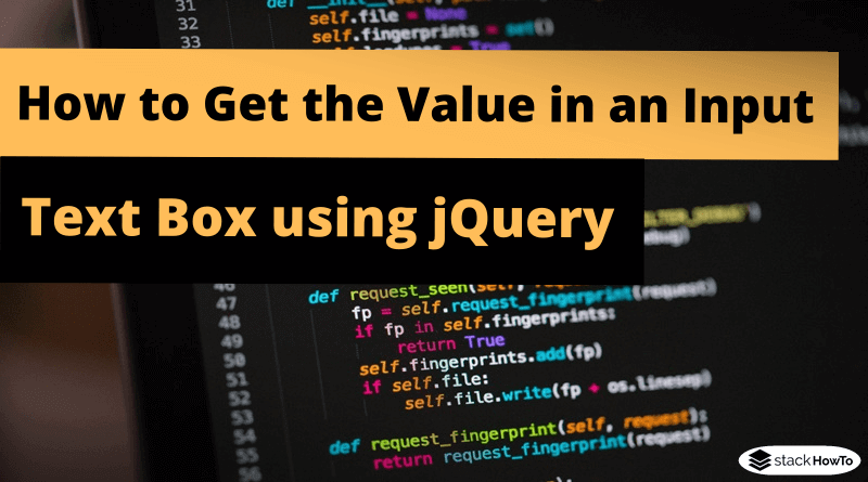 how-to-get-the-value-in-an-input-text-box-using-jquery-stackhowto