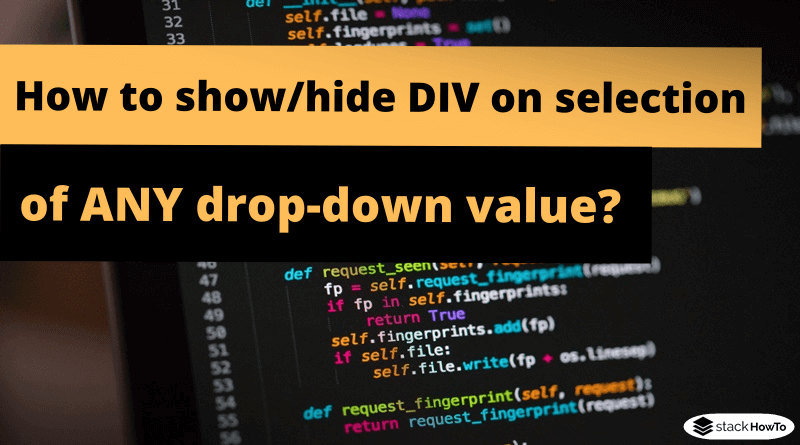 how-to-show-hide-div-on-selection-of-any-drop-down-value