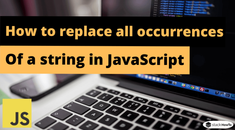 how-to-replace-all-occurrences-of-a-character-in-a-string-in-javascript-stackhowto