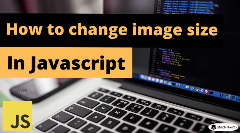 how-to-change-image-size-in-javascript-stackhowto