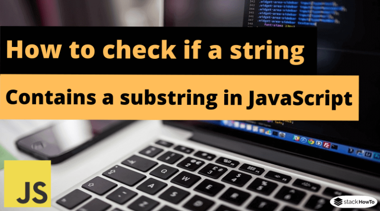 how-to-check-if-a-string-contains-a-substring-in-javascript-stackhowto