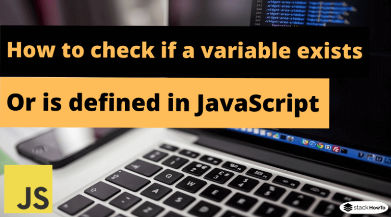 how-to-check-if-a-variable-exists-or-is-defined-in-javascript-stackhowto