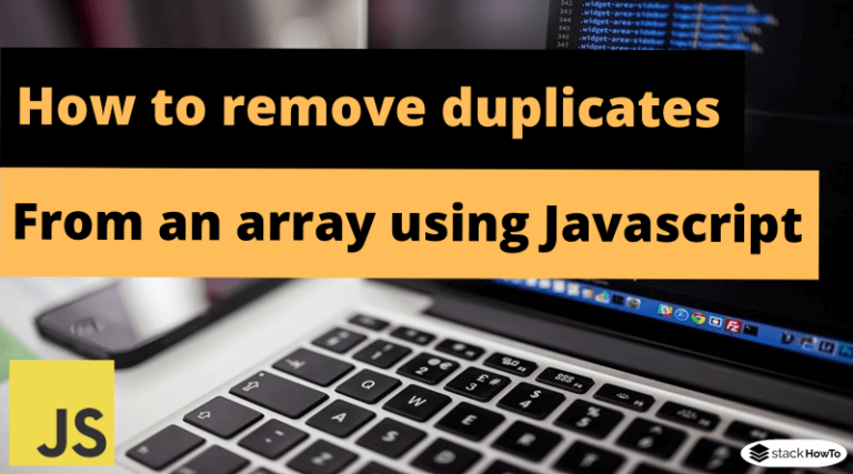 How to remove duplicates from an array using Javascript - StackHowTo
