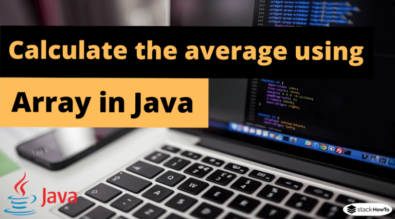 Calculate The Average Using Array In Java Stackhowto 9140
