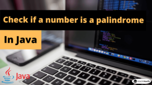 Check If A Number Is A Palindrome In Java Stackhowto