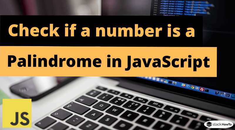 Check if a number is a palindrome in JavaScript