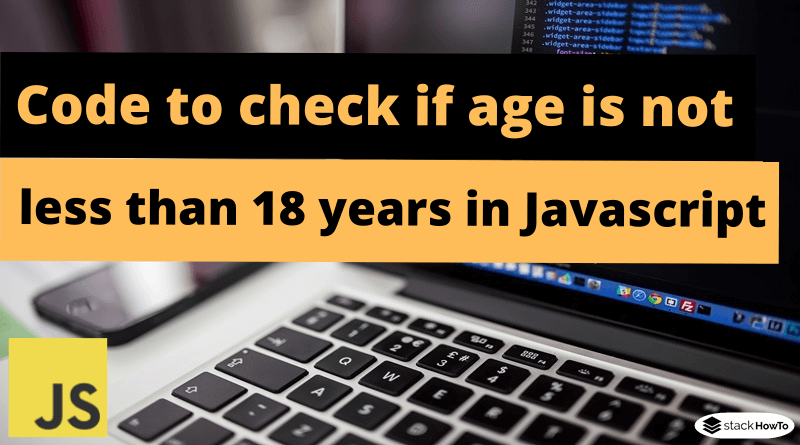 Code to check if age is not less than 18 years in Javascript