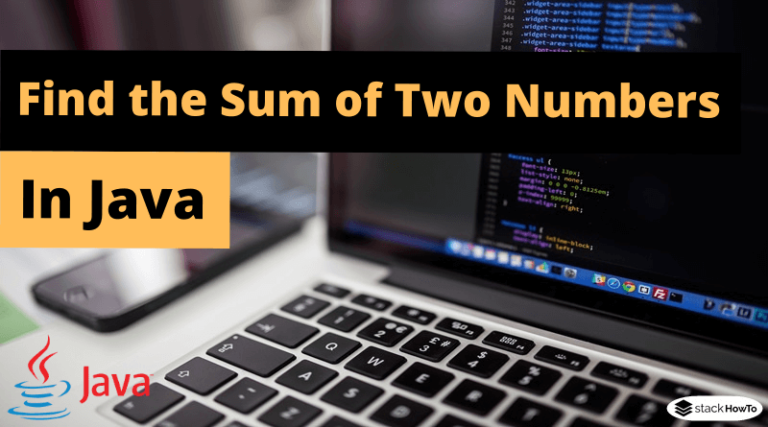 Find the Sum of Two Numbers in Java - StackHowTo