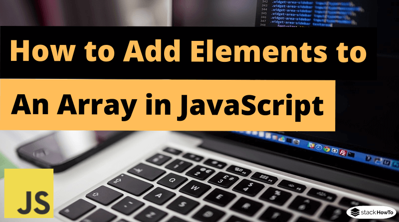 How to Add Elements to an Array in JavaScript