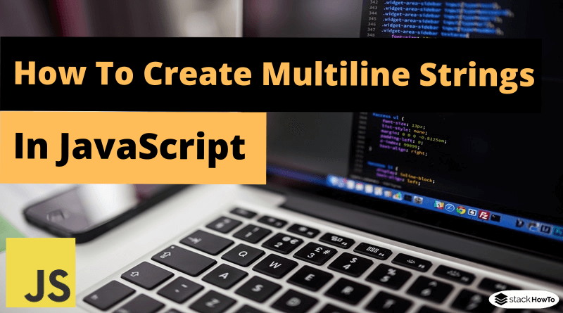 How to Create Multiline Strings in JavaScript
