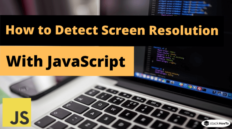 how-to-detect-screen-resolution-with-javascript-stackhowto