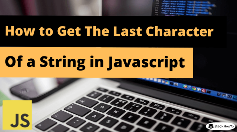 how-to-get-the-last-character-of-a-string-in-javascript-stackhowto