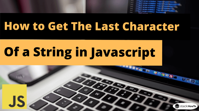 How to Get The Last Character Of a String in Javascript