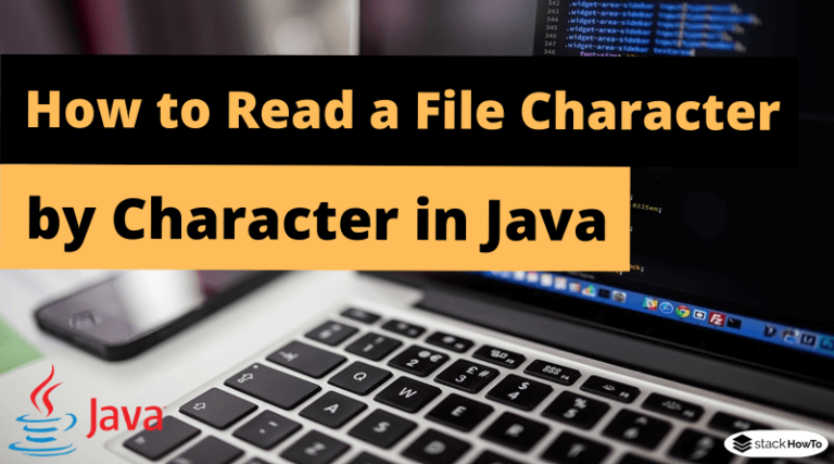 How to Read a File Character by Character in Java - StackHowTo