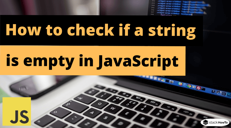 How to check if a string is empty in JavaScript
