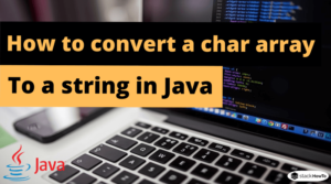 How to convert a char array to a string in Java - StackHowTo
