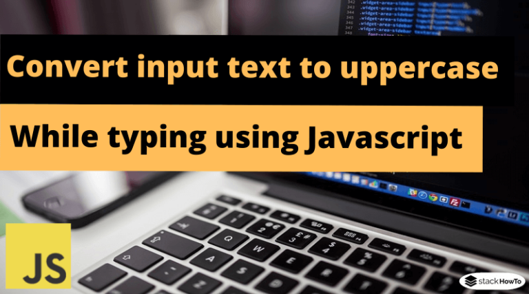 how-to-convert-input-text-to-uppercase-while-typing-using-javascript