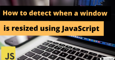 How to detect when a window is resized using JavaScript
