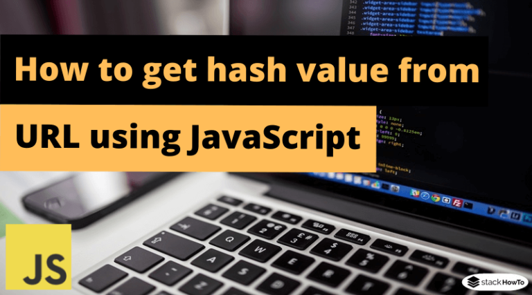 how-to-get-hash-value-from-url-using-javascript-stackhowto