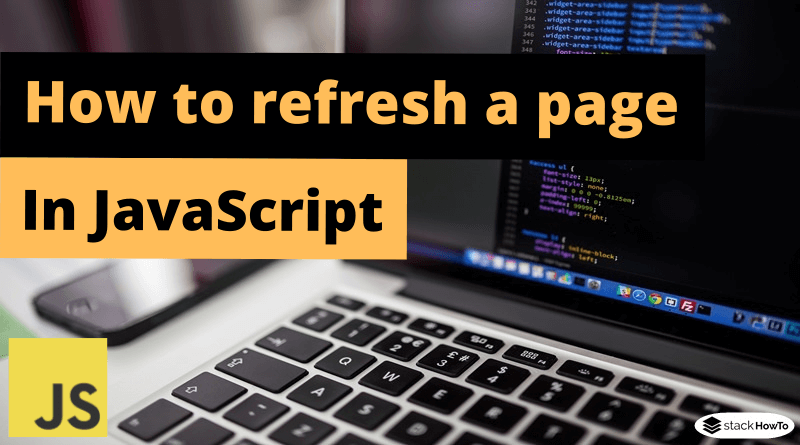 How To Refresh A Page In Javascript - StackHowTo