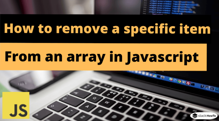 how-to-remove-a-specific-item-from-an-array-in-javascript-stackhowto