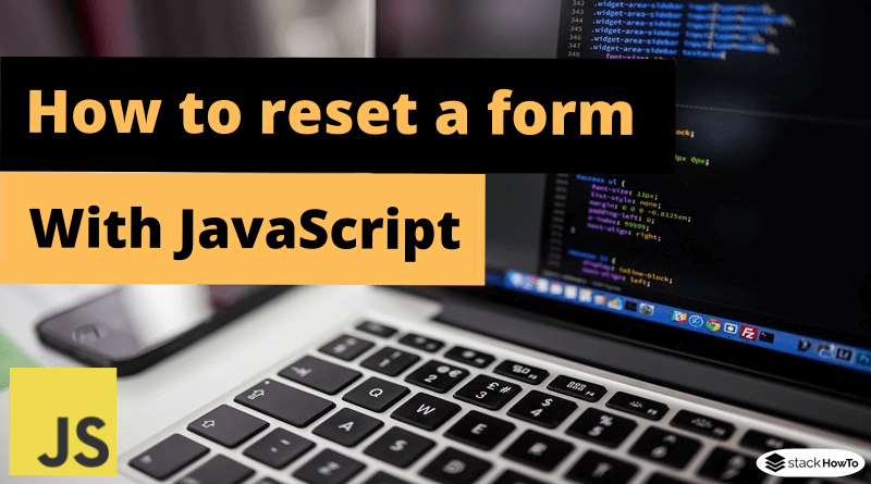 How to reset a form with JavaScript