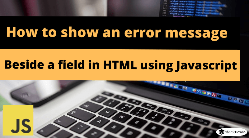 How to show an error message beside a field in HTML using Javascript