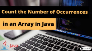 Java - Count the Number of Occurrences in an Array - StackHowTo